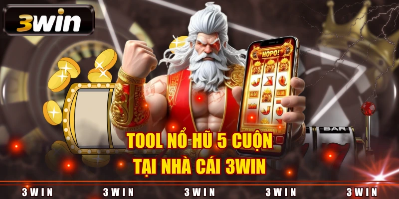 tool nổ hũ 5 cuộn