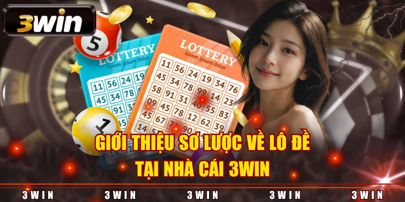 Giới thiệu sơ lược về chuyên mục xổ số 3Win online